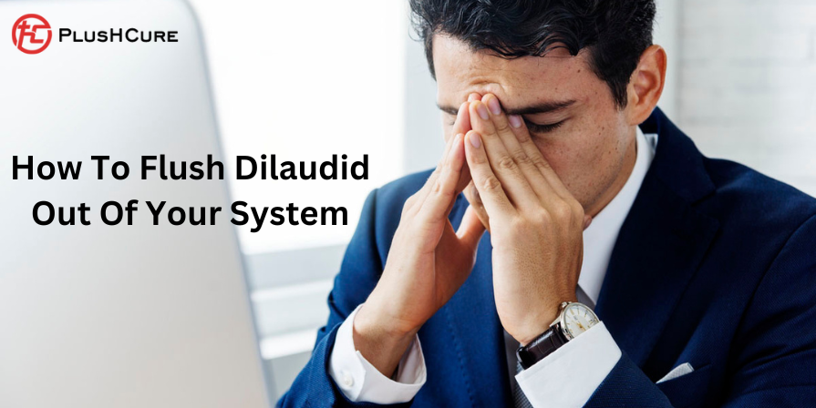 how-to-flush-dilaudid-out-of-your-system